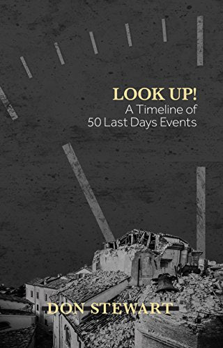 Look Up! A Timeline of 50 Last Days Events by Don Stewart - Calvary Chapel Tustin